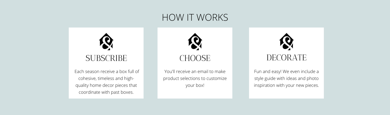 How it works. Subscribe to a seasonal home decor subscription box, make your product selections and decorate.